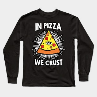 In Pizza We Crust v1 Long Sleeve T-Shirt